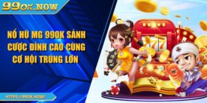 Nổ hũ MG 99OK sảnh cược đỉnh cao cùng cơ hội trúng lớn