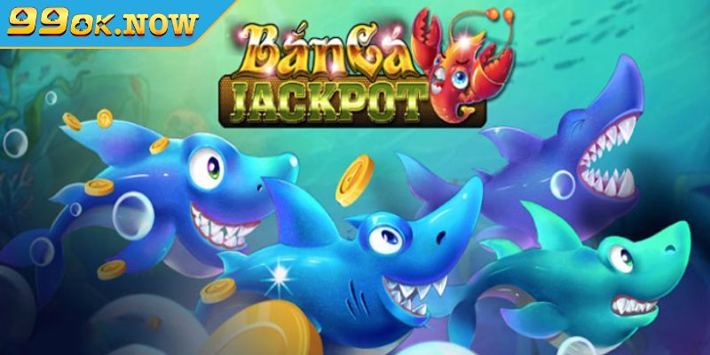 Sơ lược về bắn cá Jackpot 99OK